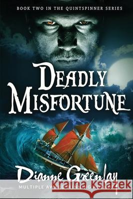Deadly Misfortune: Book Two in the Quintspinner Trilogy Dianne Greenlay 9781481166737 Createspace - książka