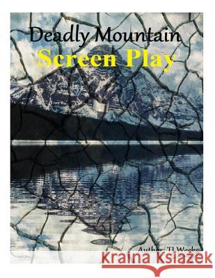 Deadly Mountain- ScreenPlay Weeks, Tj 9781491010914 Createspace - książka