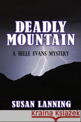 Deadly Mountain: A Belle Evans Mystery Susan Lanning 9781093261912 Independently Published - książka