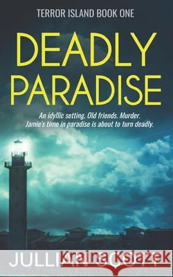 Deadly Paradise Jullian Scott 9781546539735 Createspace Independent Publishing Platform - książka