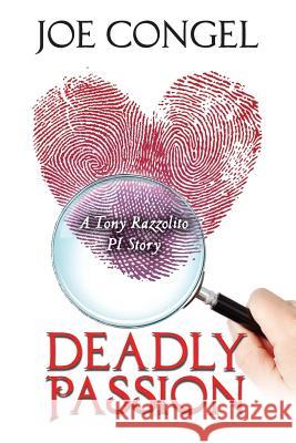 Deadly Passion: A Tony Razzolito PI Story Congel, Joe 9781718805590 Createspace Independent Publishing Platform - książka