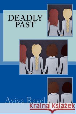 Deadly Past: Facing the Forgotten Aviva Ravel 9781530548095 Createspace Independent Publishing Platform - książka