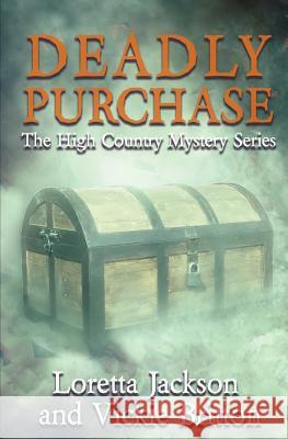 Deadly Purchase: The High Country Mystery Series Vickie Britton Loretta Jackson 9781091674257 Independently Published - książka