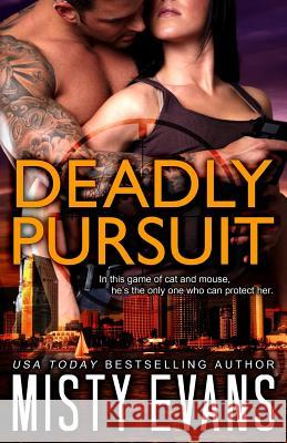 Deadly Pursuit: SCVC Taskforce Romantic Suspense Series Misty Evans 9780985872984 Beach Path Publishing, LLC - książka