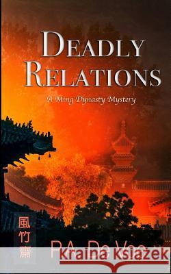 Deadly Relations: A Ming Dynasty Mystery P. a. D 9781942667094 Drum Tower Press, LLC - książka
