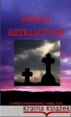 Deadly Retribution Christopher Hamilton 9781304192523 Lulu.com - książka