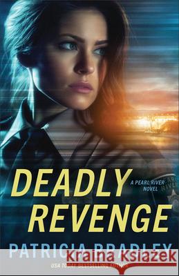 Deadly Revenge Patricia Bradley 9780800741648 Fleming H. Revell Company - książka