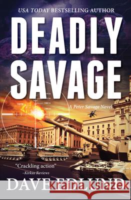 Deadly Savage: A Peter Savage Novel Dave Edlund 9781611531619 Light Messages - książka
