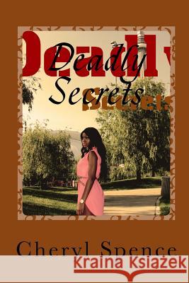 Deadly Secrets MS Cheryl Marie Spence MR Damian Bahadoosingh 9781505811964 Createspace - książka