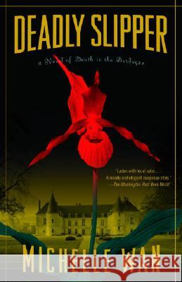 Deadly Slipper: A Novel of Death in the Dordogne Michelle Wan 9781400079520 Vintage Books USA - książka