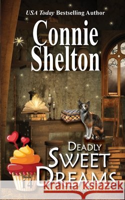 Deadly Sweet Dreams: A Sweet's Sweets Bakery Mystery Connie Shelton 9781945422911 Secret Staircase Books - książka