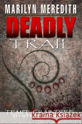 Deadly Trail Marilyn Meredith 9781096412014 Independently Published - książka