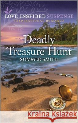 Deadly Treasure Hunt Sommer Smith 9781335597977 Love Inspired Suspense - książka