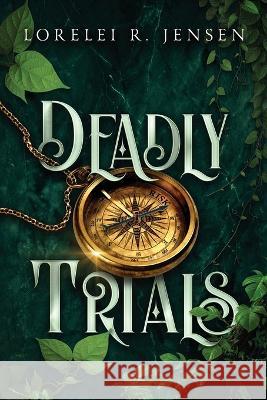 Deadly Trials Lorelei R Jensen 9798985059526 Eve Griego - książka
