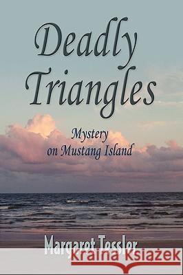 Deadly Triangles Margaret Tessler 9781601459893 Booklocker.com - książka