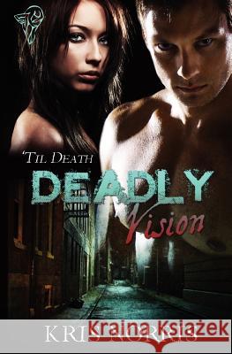 Deadly Vision Kris Norris Lyn Taylor  9781907280818 Total-E-Bound Publishing - książka