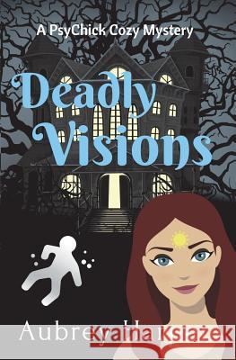Deadly Visions Aubrey Harper 9781982938291 Independently Published - książka
