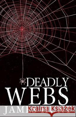 Deadly Webs James Hunt 9781675174999 Independently Published - książka