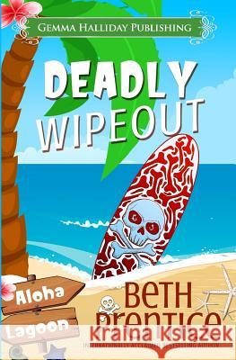 Deadly Wipeout Beth Prentice 9781537024592 Createspace Independent Publishing Platform - książka