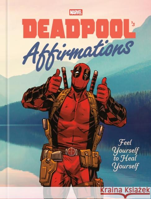 Deadpool's Affirmations: Feel Yourself to Heal Yourself Rob Kutner Marvel 9780593984819 Random House Worlds - książka