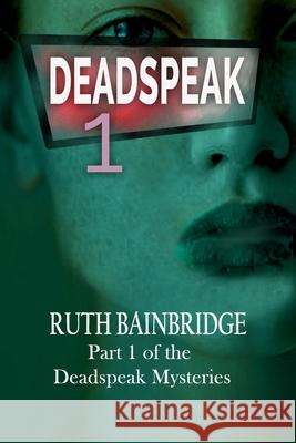 Deadspeak Ruth Bainbridge 9781537412566 Createspace Independent Publishing Platform - książka