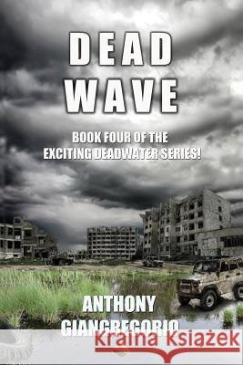 Deadwave (Deadwater Series: Book 4) Giangregorio, Anthony 9781935458043 Living Dead Press - książka