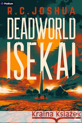 Deadworld Isekai 2: A Sci-Fi Litrpg Adventure R. C. Joshua 9781039469587 Podium Publishing - książka