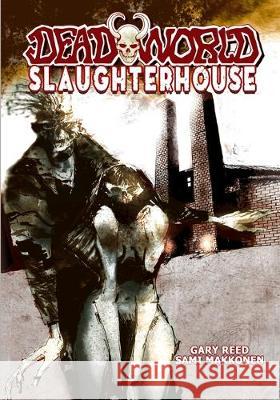 Deadworld: Slaughterhouse Gary Reed, Sami Makkonen 9781544798967 Caliber Comics - książka