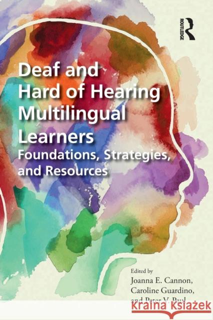 Deaf and Hard of Hearing Multilingual Learners: Foundations, Strategies, and Resources Caroline Guardino Joanna Cannon Peter Paul 9781032155654 Routledge - książka