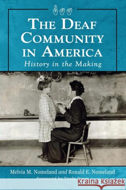 Deaf Community in America: History in the Making Nomeland, Melvia M. 9780786463978 McFarland & Company - książka