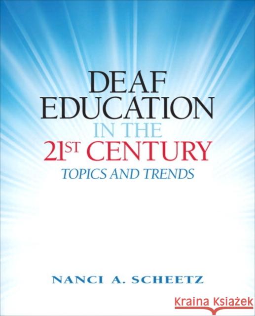 Deaf Education in the 21st Century: Topics and Trends Scheetz, Nanci 9780138154448  - książka