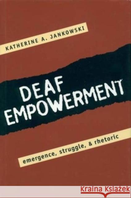 Deaf Empowerment: Emergence, Struggle, and Rhetoric Katherine Jankowski 9781563685880 Gallaudet University Press - książka
