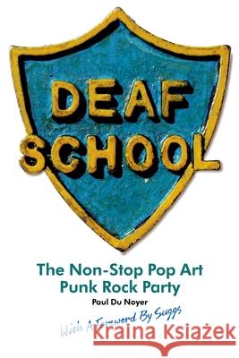 Deaf School: The Non-Stop Pop Art Punk Rock Party Du Noyer, Paul 9781846318603  - książka