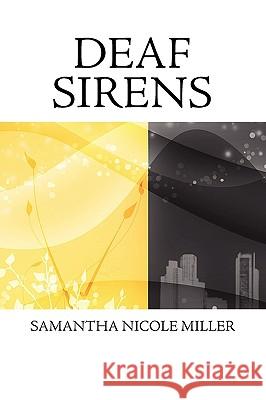 Deaf Sirens Samantha Nicole Miller 9781441511072 Xlibris Corporation - książka