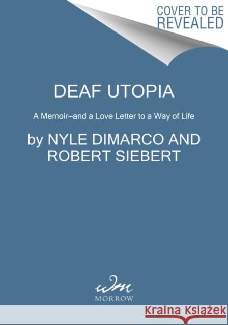 Deaf Utopia: A Memoir—and a Love Letter to a Way of Life Robert Siebert 9780063062368 HarperCollins Publishers Inc - książka