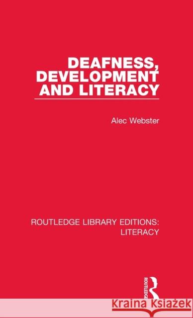 Deafness, Development and Literacy Webster, Alec 9780815372622 Routledge Library Editions: Literacy - książka