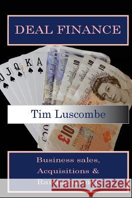 Deal Finance: Business Sales, Acquisitions and raising money Luscombe, Tim 9781499646467 Createspace - książka