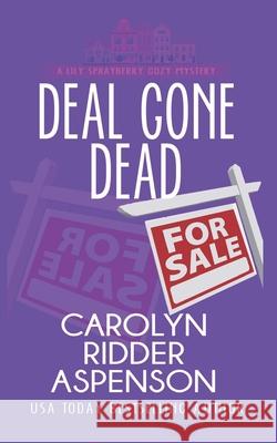 Deal Gone Dead: A Lily Sprayberry Realtor Cozy Mystery Carolyn Ridde 9781726489867 Createspace Independent Publishing Platform - książka