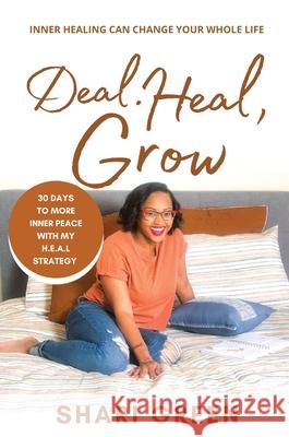 Deal Heal Grow: 30 Days To More Inner Peace Shari Green 9780578910659 Shari Green Coaching - książka