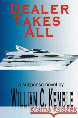 Dealer Takes All William C. Kemble 9780595291069 iUniverse - książka