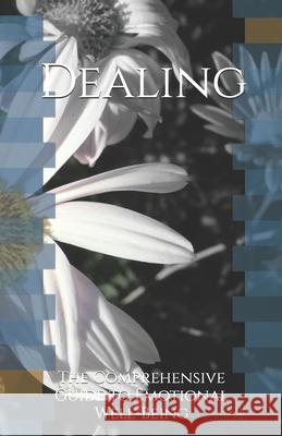 Dealing: The Comprehensive Guide to Emotional Well-Being Caleb James 9798334627116 Independently Published - książka
