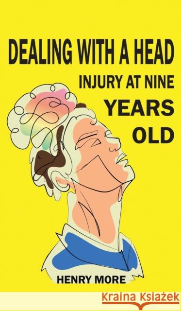 Dealing with a Head injury at Nine Years Old Henry More 9781398476684 Austin Macauley Publishers - książka