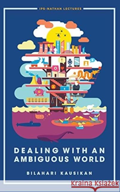 Dealing with an Ambiguous World Lynn Chiu Lyn Lee Bilahari Kausikan 9789813201996 World Scientific Publishing Company - książka