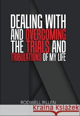 Dealing with and Overcoming the Trials and Tribulations of Life: An Encounter with a Mass Suicide Killer Rodwell Rillen 9781796057966 Xlibris Us - książka