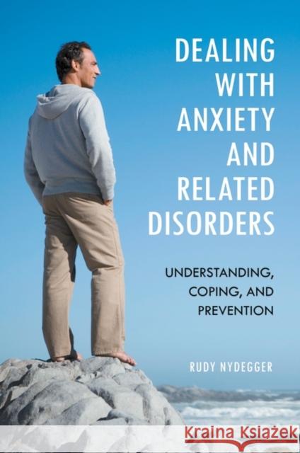 Dealing with Anxiety and Related Disorders: Understanding, Coping, and Prevention Nydegger, Rudy 9780313384226  - książka