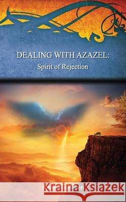 Dealing with Azazel: Spirit of Rejection: Strategies for the Threshold #7 Anne Hamilton 9781925380293 Armour Books - książka