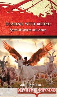 Dealing with Belial: Spirit of Armies and Abuse Anne Hamilton Janice Speirs  9781925380569 Armour Books - książka