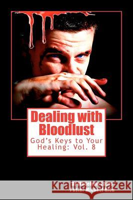 Dealing with Bloodlust: God's Keys to Your Healing Dr Madelene Eayrs Michael Kleu 9781466292055 Createspace - książka