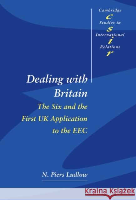 Dealing with Britain Ludlow, N. Piers 9780521592420 CAMBRIDGE UNIVERSITY PRESS - książka