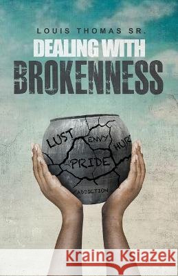 Dealing with brokenness Louis Thomas, Sr   9798223522324 Lakeview Publications - książka